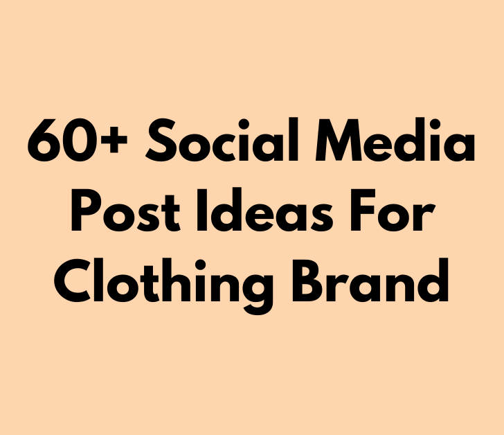 60+ Social Media Post Ideas For Clothing Brand