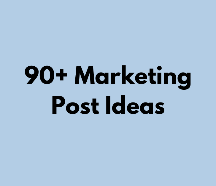 90+ Marketing Post Ideas