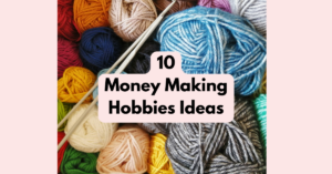 10 Money Making Hobbies Ideas