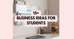 15+ BUSINESS IDEAS FOR STUDENTS