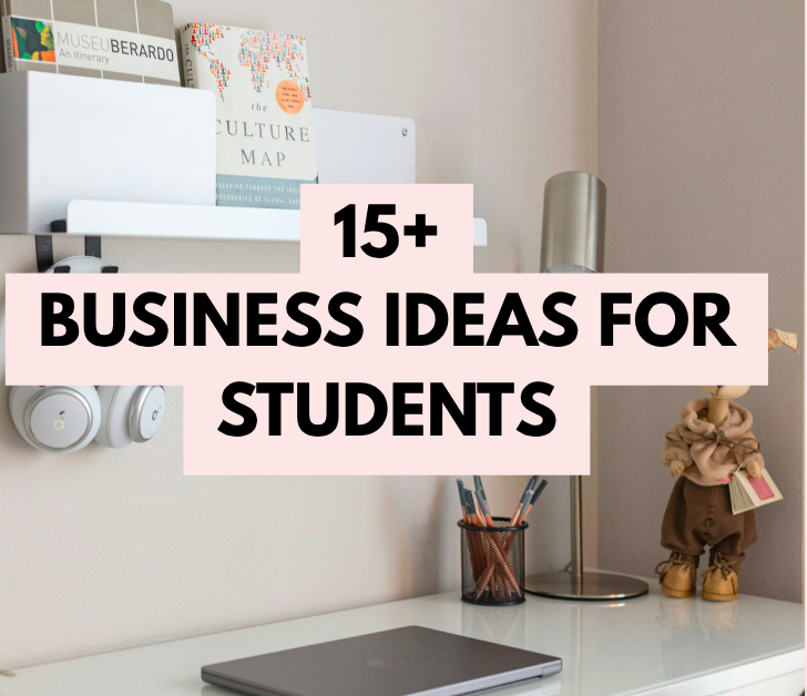 19 Small Business Ideas For Students To Start Early
