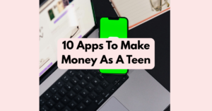 10 Apps To Make Money As A Teen