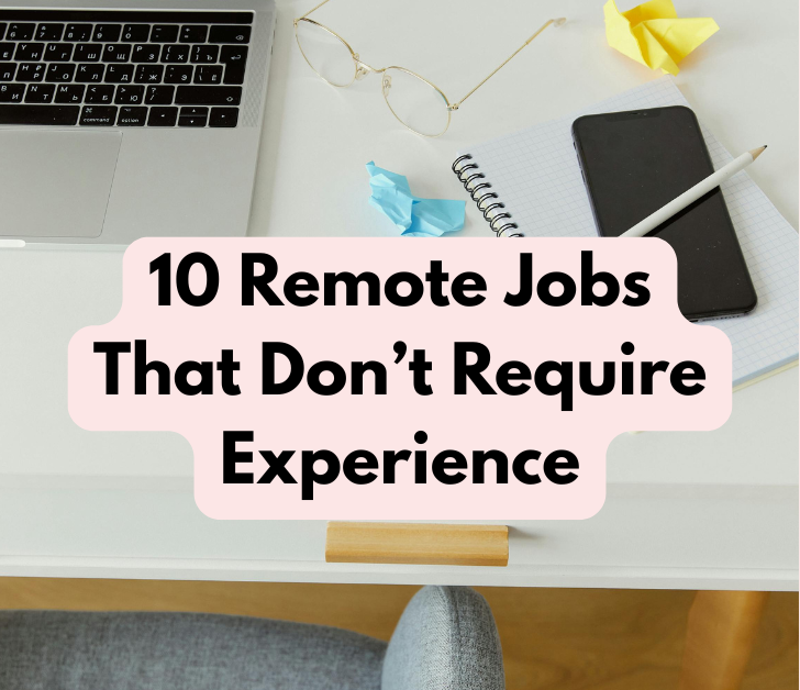10 Remote Jobs You Can Do With No Experience