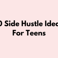 10 Side Hustle Ideas For Teens
